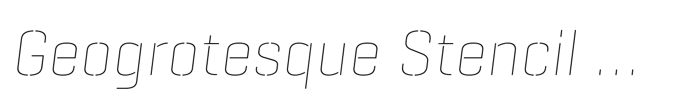 Geogrotesque Stencil B Thin Italic